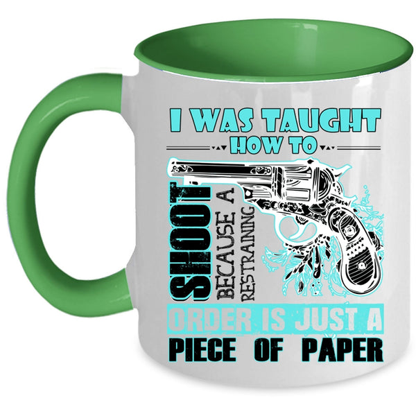 Funny Hunting Coffee Mug, I Was Taught How To Shoot Accent Mug