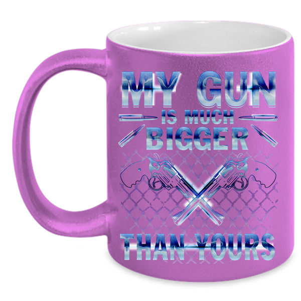 Funny Coffee Mug, My Gun Is Much Bigger Than Yours Accent Mug