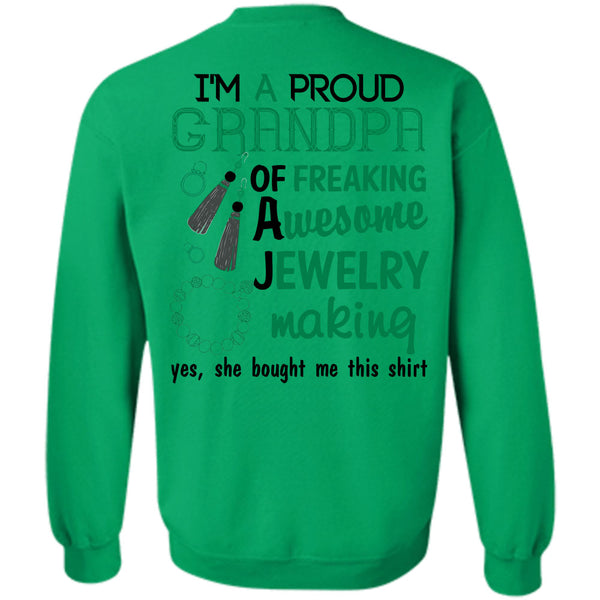 Being A Jeweler T Shirt, I'm A Proud Grandpa Of A Freaking Awesome Jewelry Making Sweatshirt