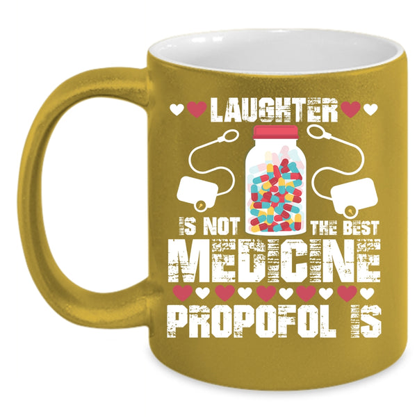 Laughter Is Not The Best Medicine Coffee Mug, Cool Nurses Coffee Cup