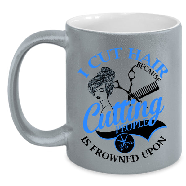 Funny Gift For Hairstylist Coffee Mug, I Cut Hair Accent Mug