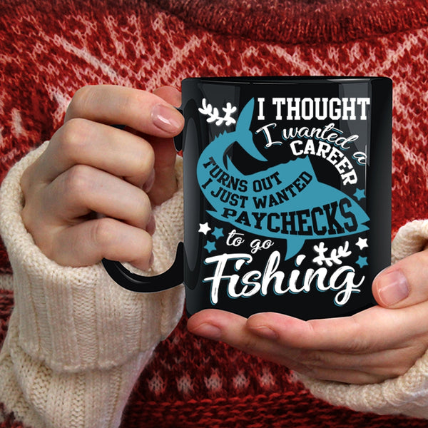 I Just Wanted Paychecks To Go Fishing Coffee Mug, Cool Fishing Coffee Cup