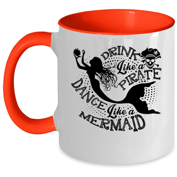 Dance Like A Mermaid Coffee Mug, Drink Like A Pirate Accent Mug