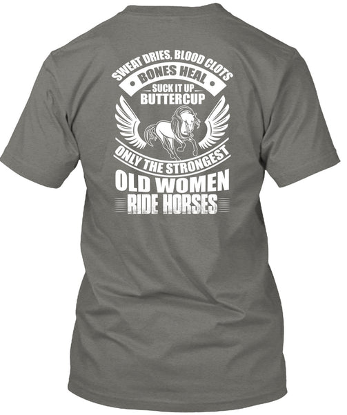 Strongest Old Women Ride Horses T Shirt, Sweat Dries T Shirt
