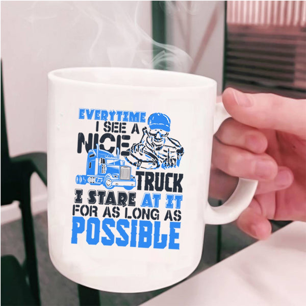 I Stare At It For As Long As Possible Coffee Mug, Everytime I See A Nice Truck Cup