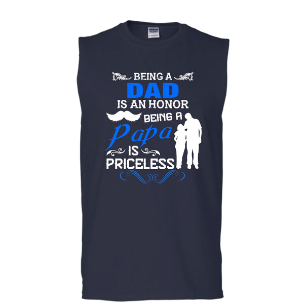 Being A Dad Is An Honor Shirt, Being A Papa Is Priceless Shirt (Men's Cotton Sleeveless)