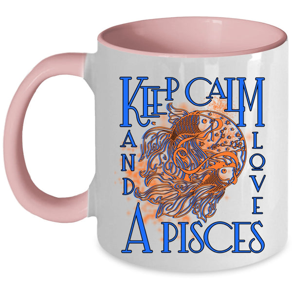 Cute Gift For Pisces Coffee Mug, Keep Calm And Love A Pisces Accent Mug