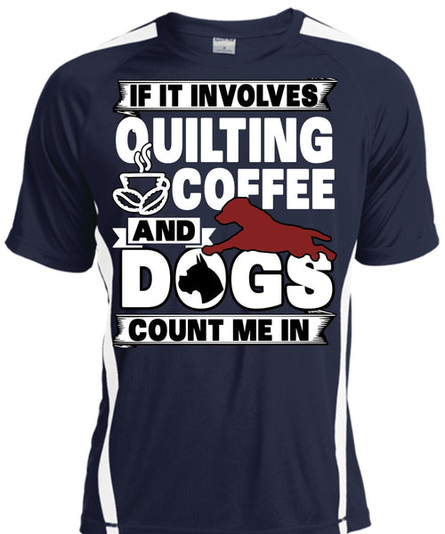 It Involves Quilting Coffee T Shirt, Dogs Count Me In T Shirt, Cool Shirt