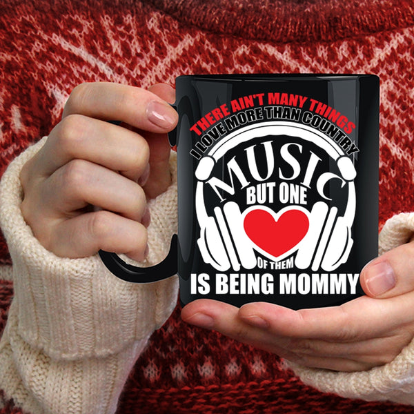 I Love Country Music Coffee Mug, Being Mommy Coffee Cup