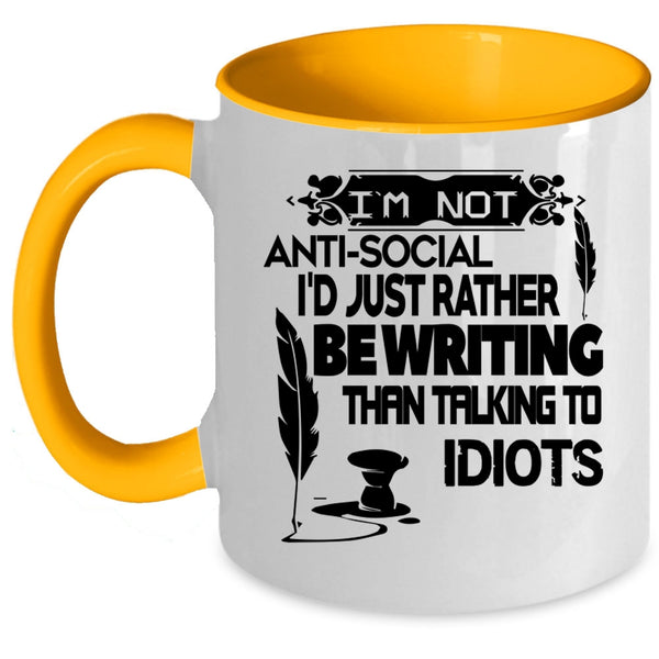 I'd Just Rather Be Writing Coffee Mug, I'm Not Anti Social Accent Mug