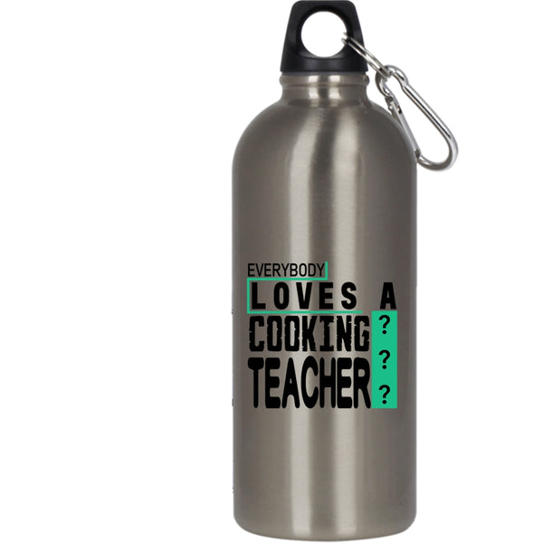 Everybody Loves A Cooking Teacher 20 oz Stainless Steel Bottle,Funny Cooking Outdoor Sports Water Bottle