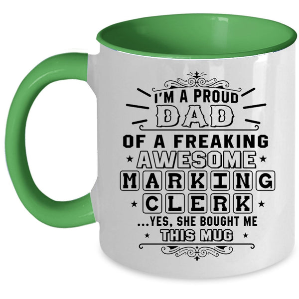 Awesome Dad Coffee Mug, I'm A Proud Dad Of A Marking Clerk Accent Mug