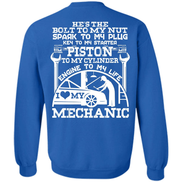 I Love My Mechanic T Shirt, Being A Mechanic Sweatshirt