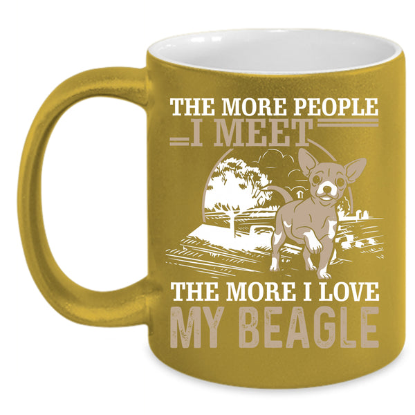The More People I Meet Coffee Mug, I Love My Beagle Coffee Cup