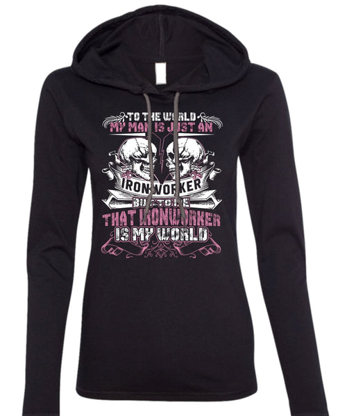 My Man Is Just An Ironworker T Shirt, Being An Ironworker T Shirt (Anvil Ladies Ringspun Hooded)