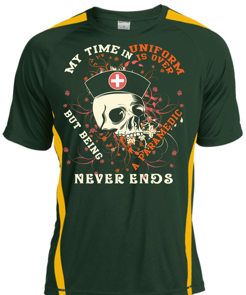 Being A Paramedic Never Ends T Shirt, My Time In Uniform Is Over T Shirt, Cool Shirt