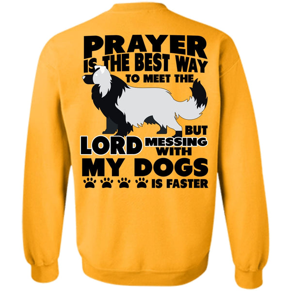 I Love My Dog T Shirt, Prayer Is The Best Way Sweatshirt