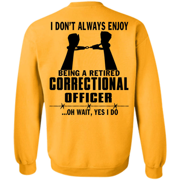 Being A Correctional Officer T Shirt, Being A Retired Correctional Officer Sweatshirt