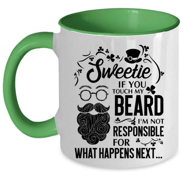 I'm Not Responsible For What Happens Next Coffee Mug, Sweetie If You Touch My Beard Accent Mug