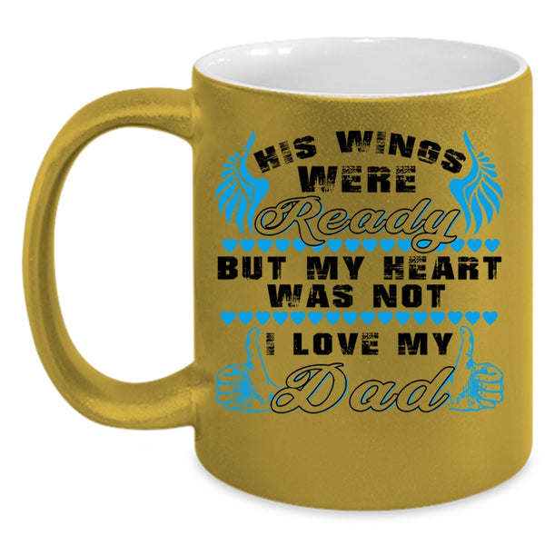 I Love My Dad Coffee Mug, His Wings Were Ready Accent Mug