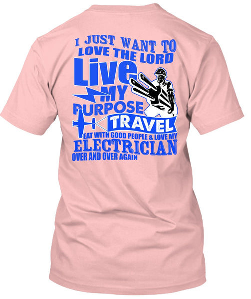 Love My Electrician T Shirt, My Purpose Travel T Shirt