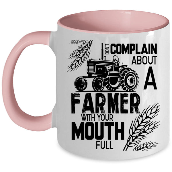 Funny Farmer Coffee Mug, Don't Complain About A Farmer Accent Mug