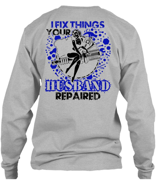 I Fix Things Husband Repaired T Shirt, I Love Mechanic T Shirt