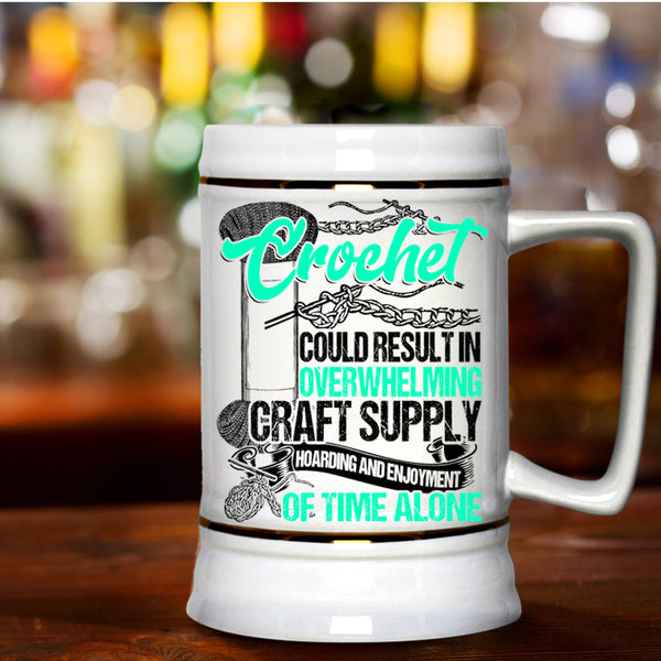 Awesome Crocheter Beer Stein 22oz, Crochet Could Result In Overwhelming Craft Beer Mug