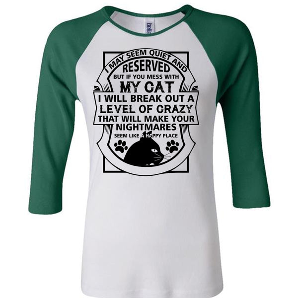 If You Mess With My Cat I Will Break Out A Level Of Crazy T Shirt, My Favorite T Shirt