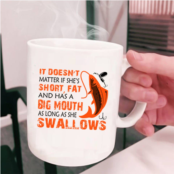 Funny Fishing Coffee Mug, It Doesn't Matter If She Has A Big Mouth Cup