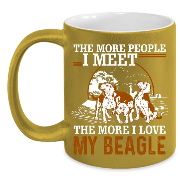 The More People I Meet Coffee Mug, The More I Love My Beagle Coffee Cup