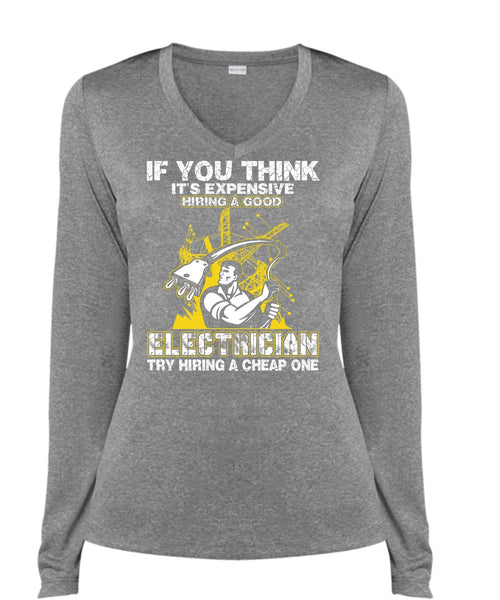 It's Expensive Hiring A Good Electrician T Shirt, Being An Electrician T Shirt, Cool Shirt (Ladies LS Heather V-Neck)