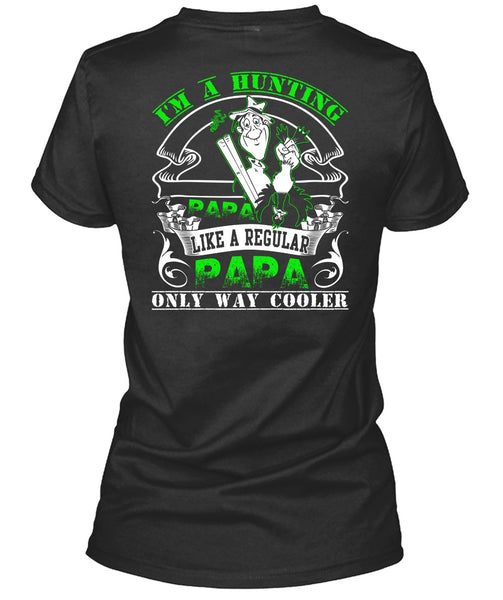 I'm A Hunting Papa T Shirt, Like A Regular Papa T Shirt
