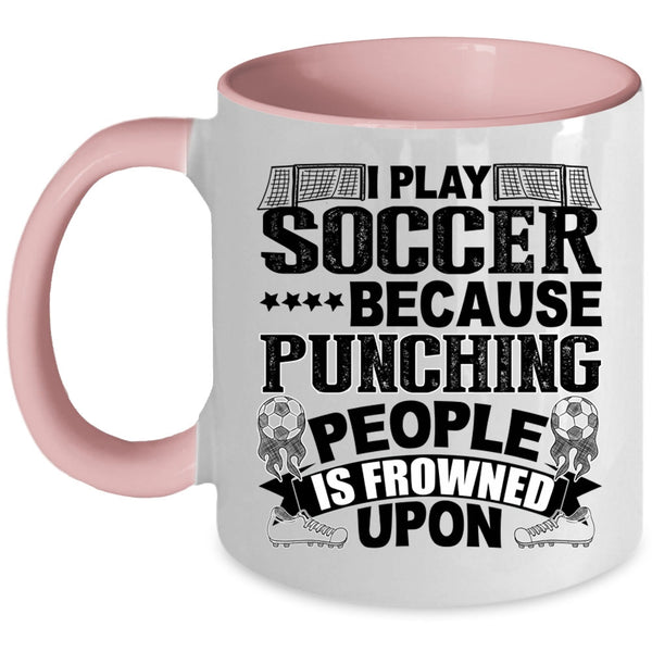 Awesome Soccer Player Coffee Mug, I Play Soccer Accent Mug