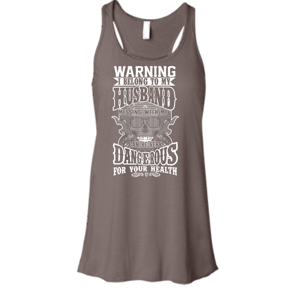 Warning I Belong To My Husband T Shirt, Mesing With Me Very dangerous T Shirt, Cool T Shirt
