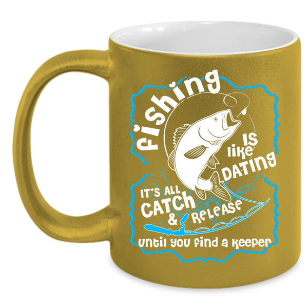 Fishing Is Like Dating Coffee Mug, Cute Fisher Coffee Cup