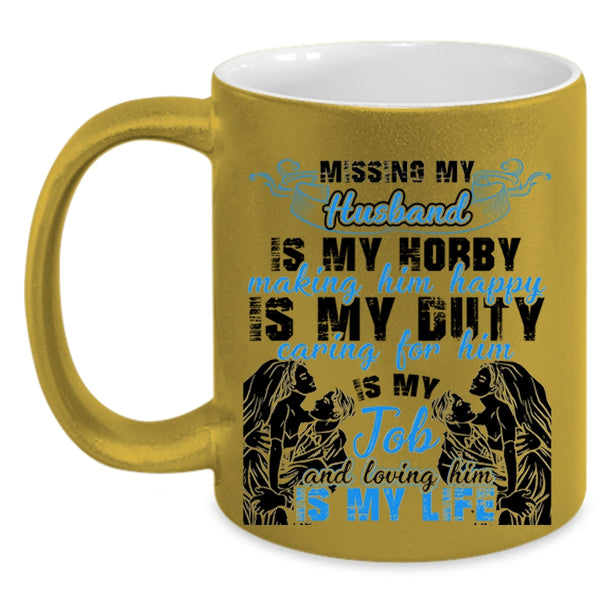Loving Him Is My Life Coffee Mug, Missing My Husband Accent Mug