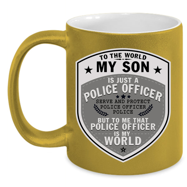 My Son Is My World Coffee Mug, My Son Is Just A Police Officer Accent Mug