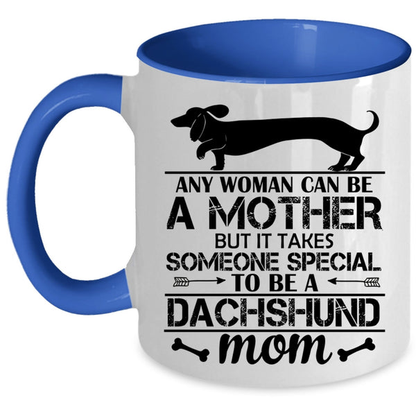 Someone Special To Be A Dachshund Mom Cup, I Love Dogs Mug