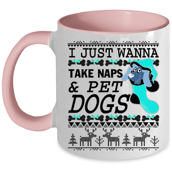 Dogs Coffee Mug, I Just Wanna Take Naps And Pet Accent Mug
