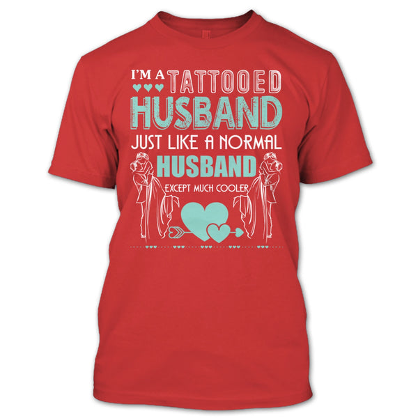 I'm A Tattooed Husband T Shirt, Husband Except Much Cooler T Shirt
