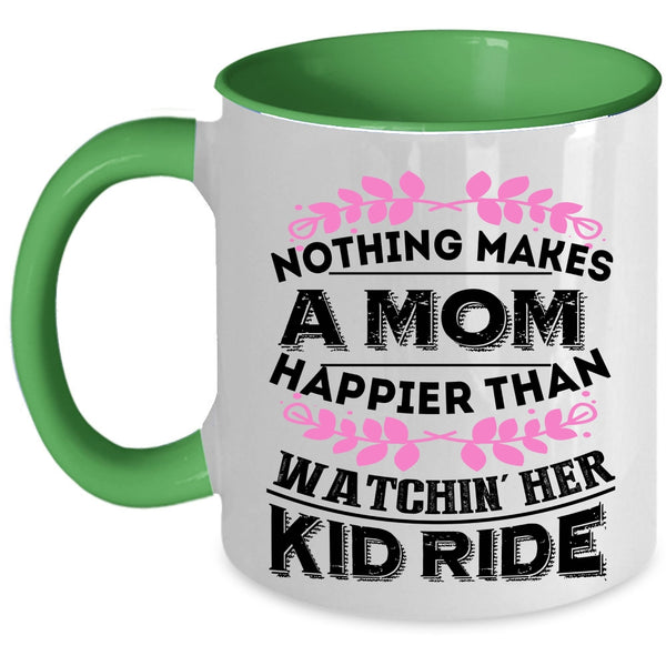 Watching Her Kid Ride Coffee Mug, Nothing Makes A Mom Happier Accent Mug