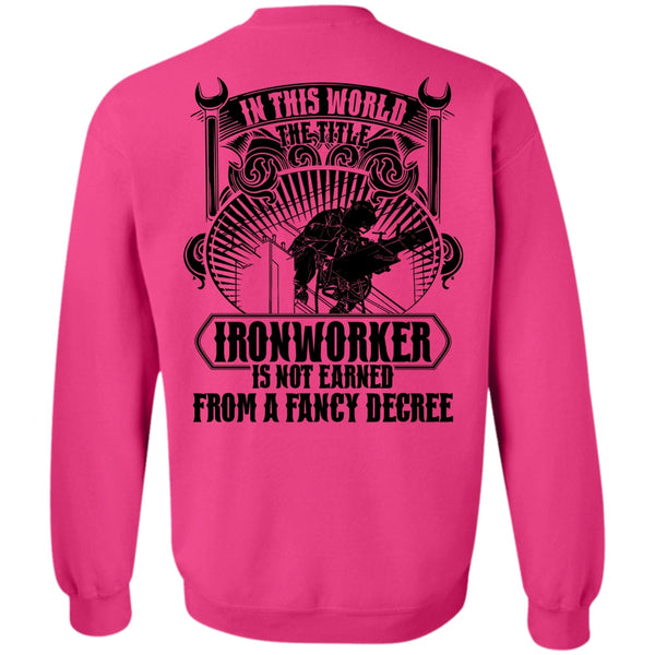 I Love Ironworker T Shirt, In This World The Title Ironworker Sweatshirt