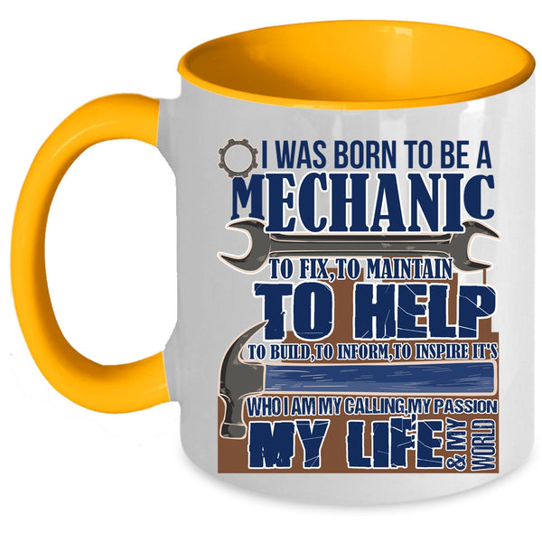 My Calling My Passion My Life Coffee Mug, I Was Born To Be A Mechanic Accent Mug