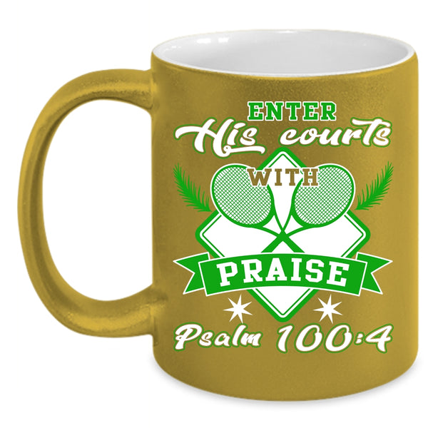 Enter His Courts With Praise Coffee Mug, Funny Tennis Coffee Cup