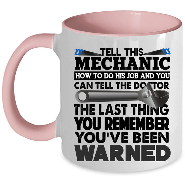 Cool Coffee Mug, Tell This Mechanic How To Do His Job Accent Mug