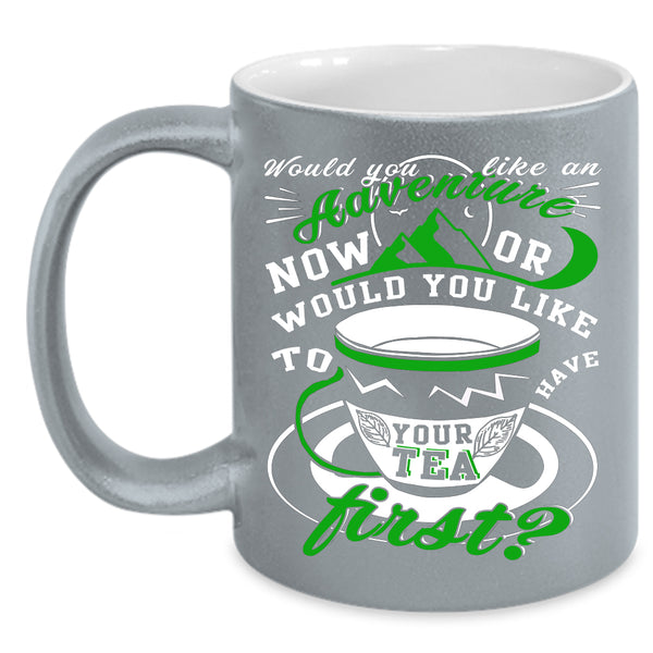 Would You Like An Adventure Coffee Mug, Drink Tea Coffee Cup