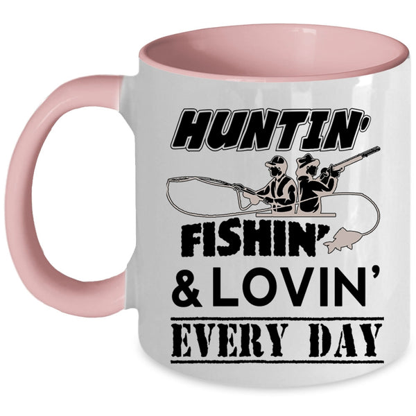Cool Loving Coffee Mug, Hunting Fishing Every Day Accent Mug