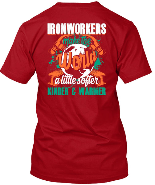 Ironworkers Make The World T Shirt, Being An Ironworker T Shirt