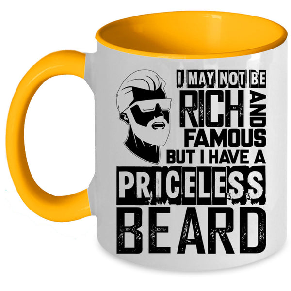 I Have A Priceless Beard Coffee Mug, I May Not Be Rich And Famous Accent Mug